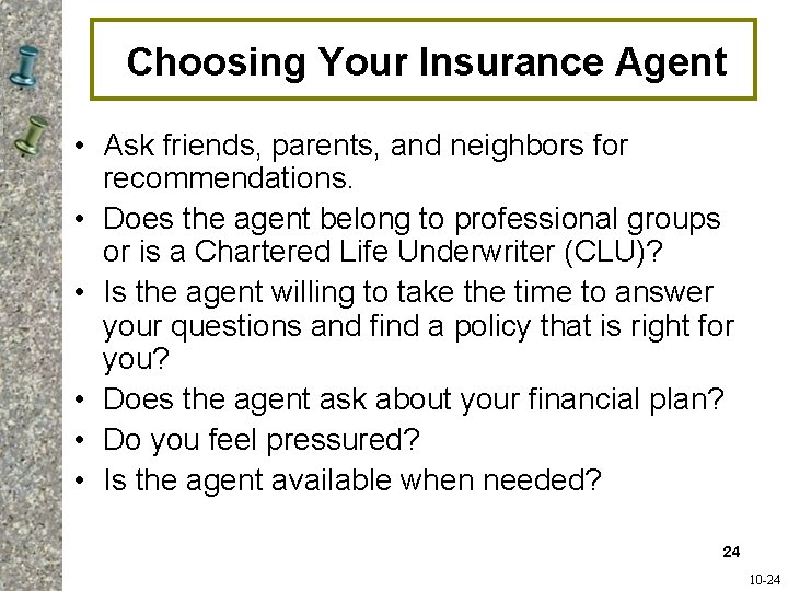 Choosing Your Insurance Agent • Ask friends, parents, and neighbors for recommendations. • Does Choosing Your Insurance Agent • Ask friends, parents, and neighbors for recommendations. • Does