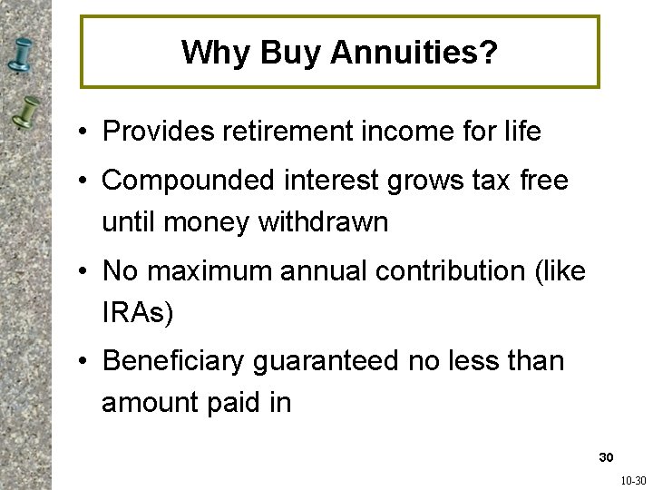 Why Buy Annuities? • Provides retirement income for life • Compounded interest grows tax Why Buy Annuities? • Provides retirement income for life • Compounded interest grows tax