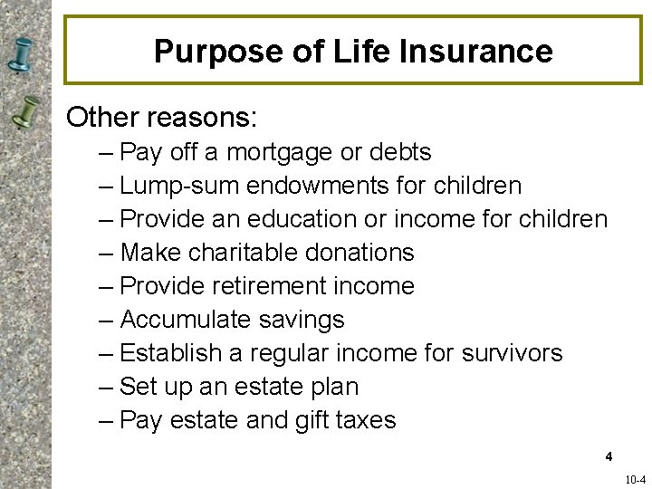 Purpose of Life Insurance Other reasons: – Pay off a mortgage or debts – Purpose of Life Insurance Other reasons: – Pay off a mortgage or debts –