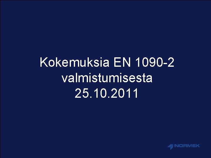 Kokemuksia EN 1090 -2 valmistumisesta 25. 10. 2011 
