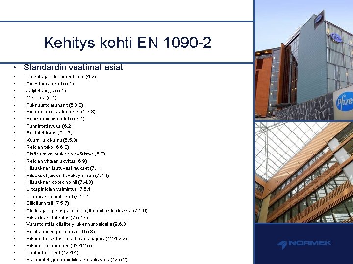 Kehitys kohti EN 1090 -2 • Standardin vaatimat asiat • • • • •