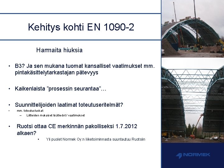 Kehitys kohti EN 1090 -2 Harmaita hiuksia • B 3? Ja sen mukana tuomat