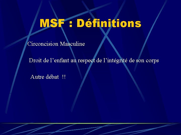 MSF : Définitions Circoncision Masculine Droit de l’enfant au respect de l’intégrité de son