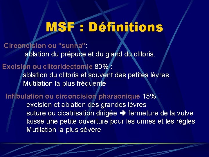 MSF : Définitions Circoncision ou "sunna": ablation du prépuce et du gland du clitoris.