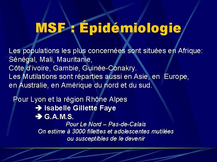 MSF : Épidémiologie Les populations les plus concernées sont situées en Afrique: Sénégal, Mali,