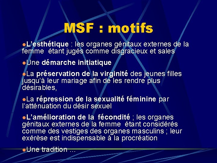 MSF : motifs l. L’esthétique : les organes génitaux externes de la femme étant