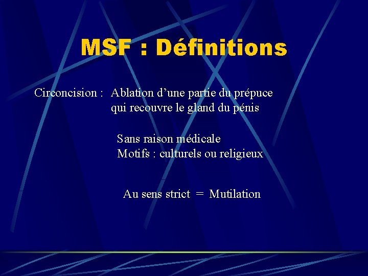 MSF : Définitions Circoncision : Ablation d’une partie du prépuce qui recouvre le gland