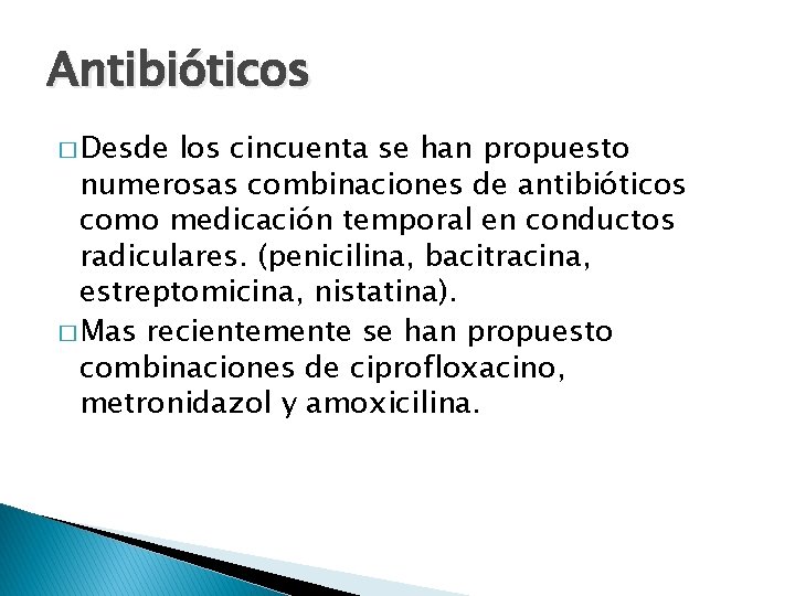 Antibióticos � Desde los cincuenta se han propuesto numerosas combinaciones de antibióticos como medicación