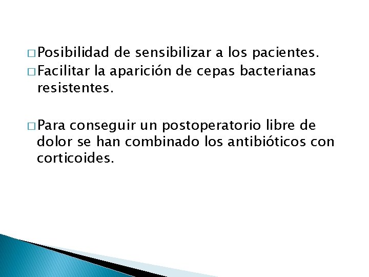 � Posibilidad de sensibilizar a los pacientes. � Facilitar la aparición de cepas bacterianas