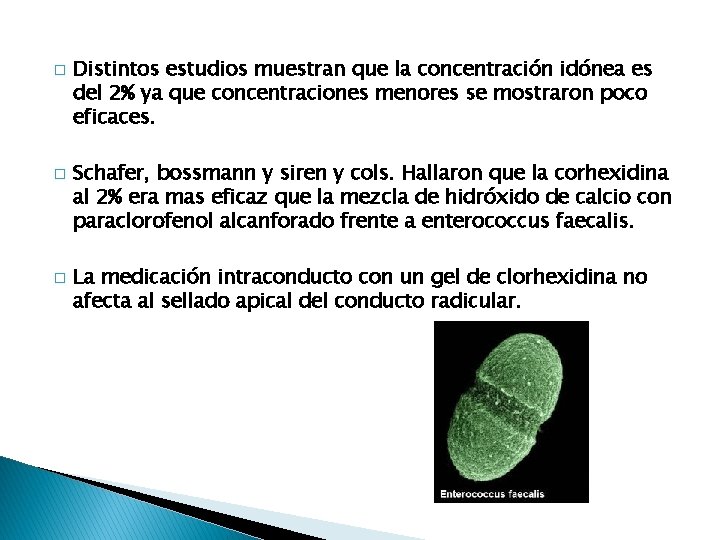 � � � Distintos estudios muestran que la concentración idónea es del 2% ya