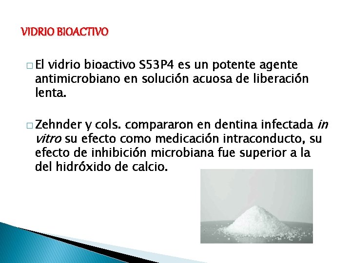 VIDRIO BIOACTIVO � El vidrio bioactivo S 53 P 4 es un potente agente