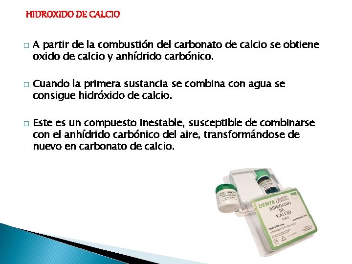 HIDROXIDO DE CALCIO � � � A partir de la combustión del carbonato de