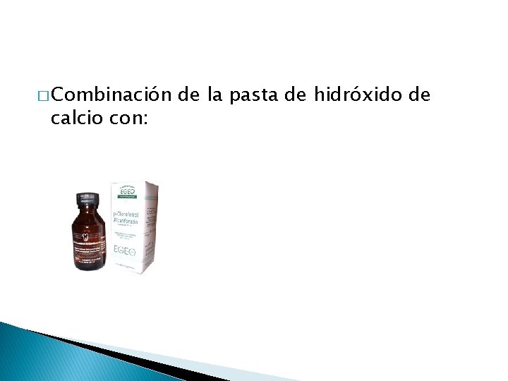 � Combinación calcio con: de la pasta de hidróxido de 