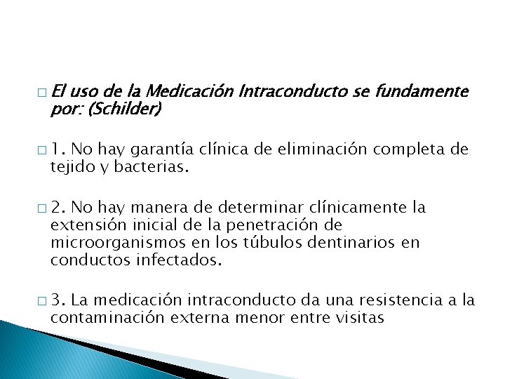 � El uso de la Medicación Intraconducto se fundamente por: (Schilder) � 1. No