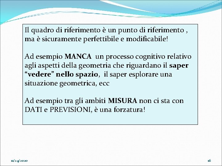 Il quadro di riferimento è un punto di riferimento , ma è sicuramente perfettibile