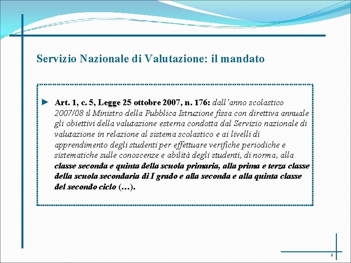 Servizio Nazionale di Valutazione: il mandato ► Art. 1, c. 5, Legge 25 ottobre