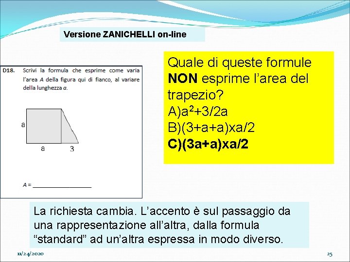 Versione ZANICHELLI on-line Quale di queste formule NON esprime l’area del trapezio? A)a 2+3/2