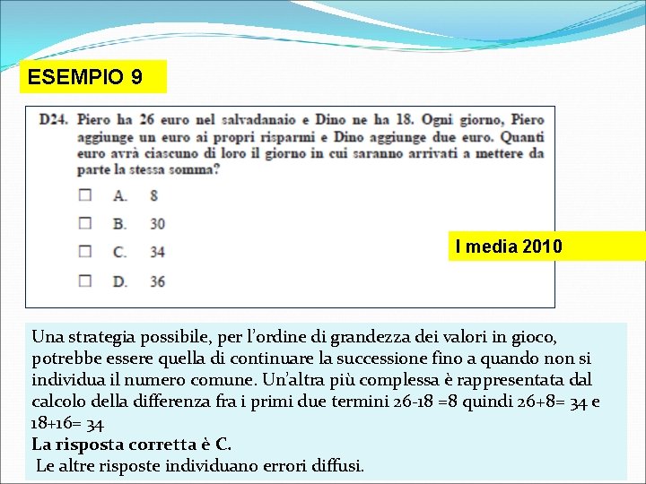 ESEMPIO 9 I media 2010 Una strategia possibile, per l’ordine di grandezza dei valori