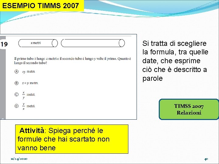 ESEMPIO TIMMS 2007 Si tratta di scegliere la formula, tra quelle date, che esprime