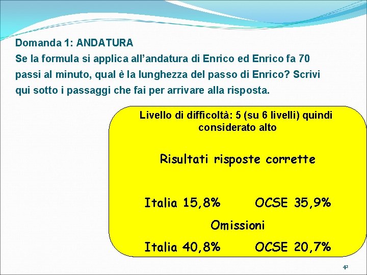 Domanda 1: ANDATURA Se la formula si applica all’andatura di Enrico ed Enrico fa Domanda 1: ANDATURA Se la formula si applica all’andatura di Enrico ed Enrico fa