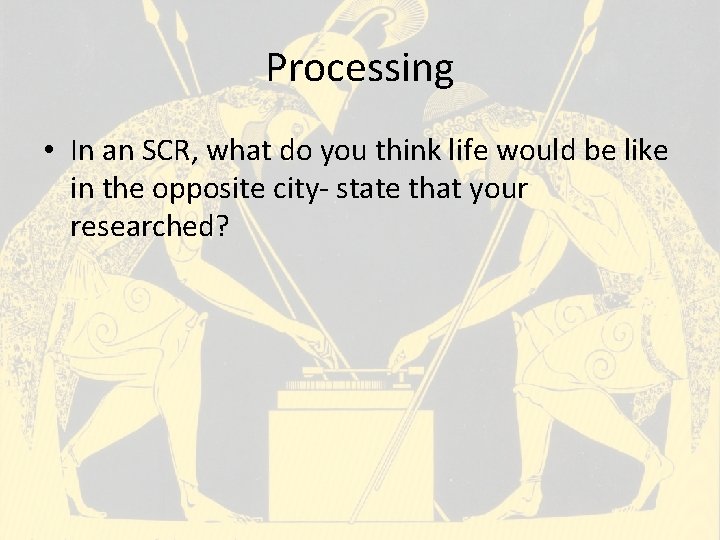 Processing • In an SCR, what do you think life would be like in Processing • In an SCR, what do you think life would be like in