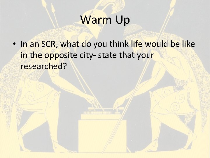Warm Up • In an SCR, what do you think life would be like Warm Up • In an SCR, what do you think life would be like
