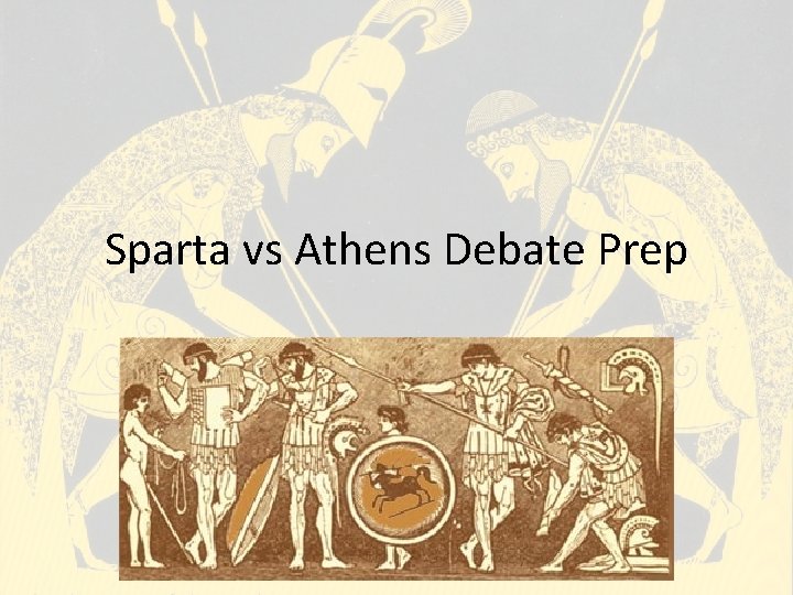 Sparta vs Athens Debate Prep Sparta vs Athens Debate Prep
