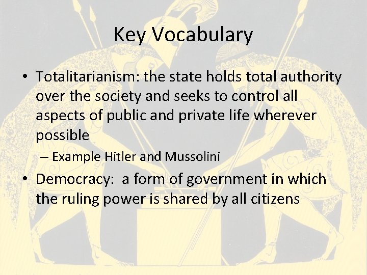 Key Vocabulary • Totalitarianism: the state holds total authority over the society and seeks Key Vocabulary • Totalitarianism: the state holds total authority over the society and seeks
