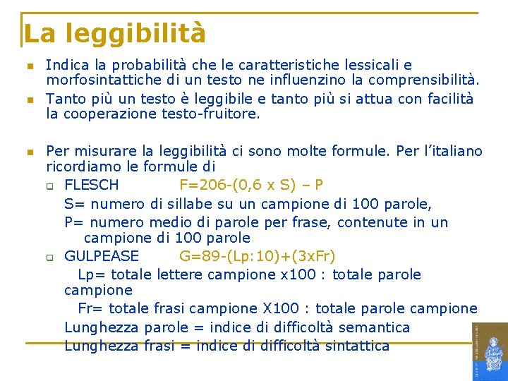 La leggibilità n n n Indica la probabilità che le caratteristiche lessicali e morfosintattiche La leggibilità n n n Indica la probabilità che le caratteristiche lessicali e morfosintattiche