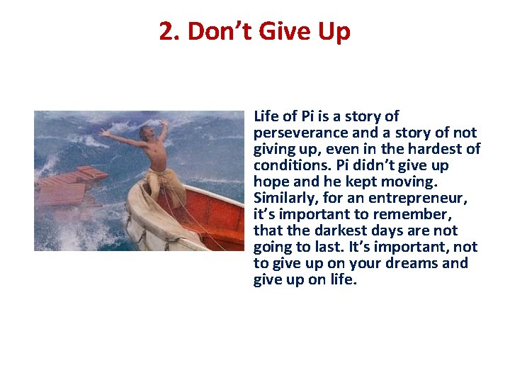 2. Don’t Give Up Life of Pi is a story of perseverance and a