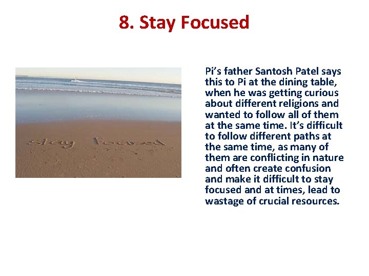 8. Stay Focused Pi’s father Santosh Patel says this to Pi at the dining