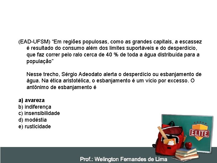 (EAD-UFSM) “Em regiões populosas, como as grandes capitais, a escassez é resultado do consumo