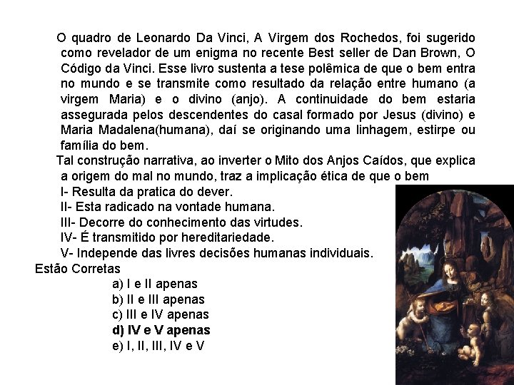  O quadro de Leonardo Da Vinci, A Virgem dos Rochedos, foi sugerido como