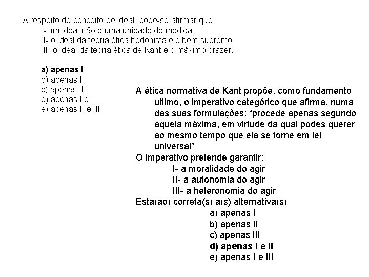 A respeito do conceito de ideal, pode-se afirmar que I- um ideal não é