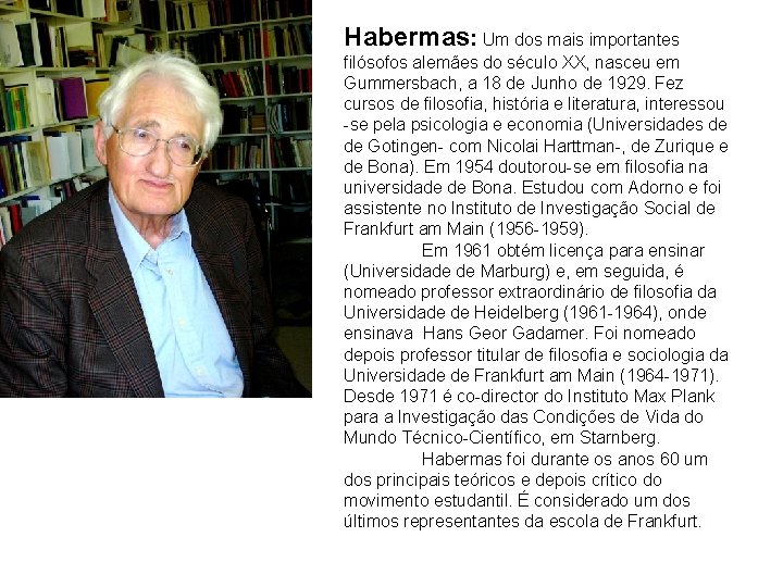 Habermas: Um dos mais importantes filósofos alemães do século XX, nasceu em Gummersbach, a