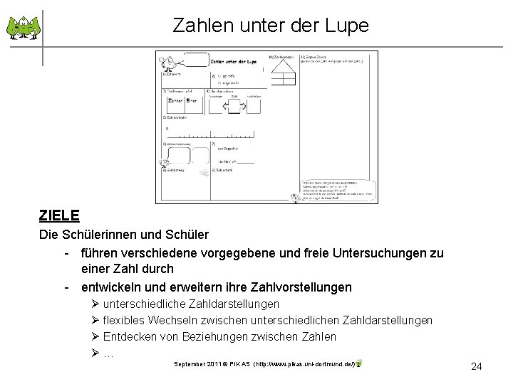 Zahlen unter der Lupe ZIELE Die Schülerinnen und Schüler - führen verschiedene vorgegebene und