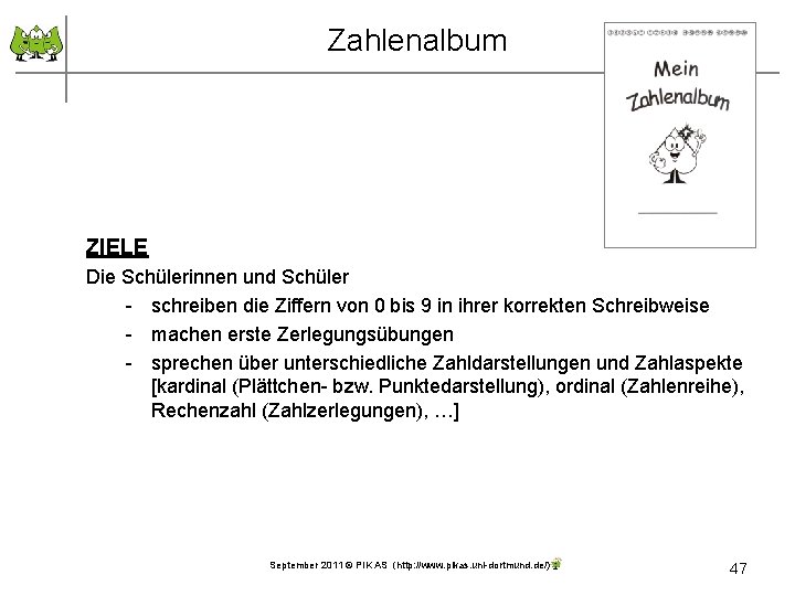 Zahlenalbum ZIELE Die Schülerinnen und Schüler - schreiben die Ziffern von 0 bis 9