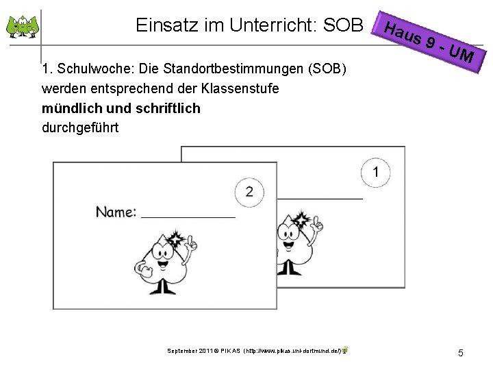 Einsatz im Unterricht: SOB 1. Schulwoche: Die Standortbestimmungen (SOB) werden entsprechend der Klassenstufe mündlich