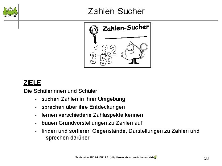 Zahlen-Sucher ZIELE Die Schülerinnen und Schüler - suchen Zahlen in ihrer Umgebung - sprechen