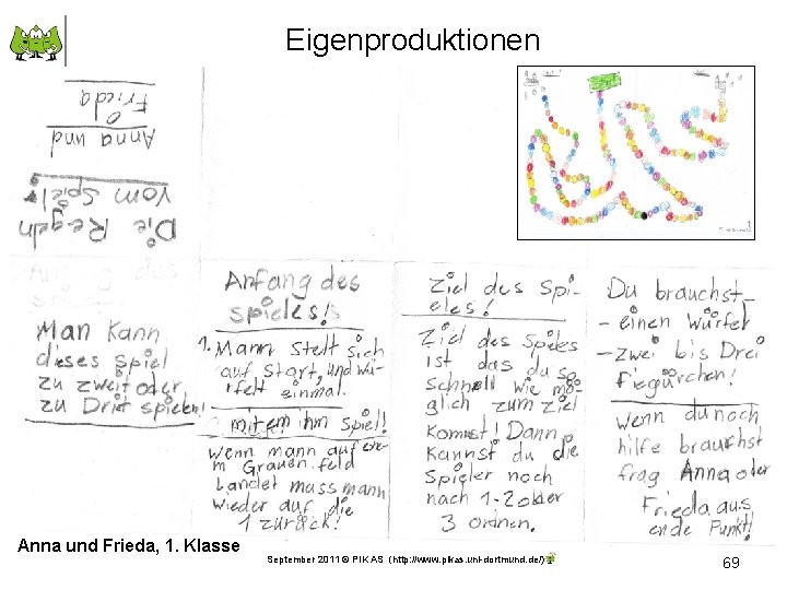 Eigenproduktionen Anna und Frieda, 1. Klasse September 2011 © PIK AS (http: //www. pikas.
