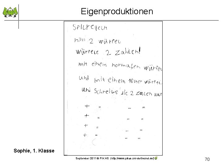 Eigenproduktionen Sophie, 1. Klasse September 2011 © PIK AS (http: //www. pikas. uni-dortmund. de/)