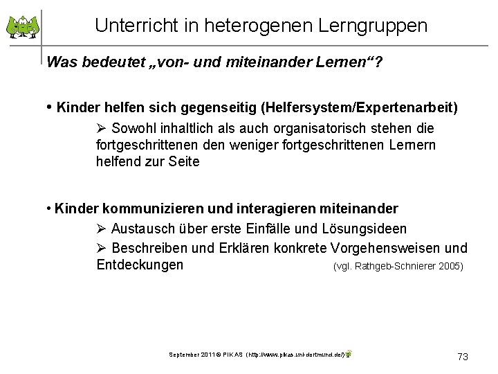Unterricht in heterogenen Lerngruppen Was bedeutet „von- und miteinander Lernen“? • Kinder helfen sich