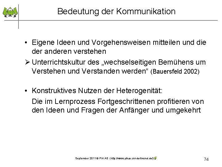 Bedeutung der Kommunikation • Eigene Ideen und Vorgehensweisen mitteilen und die der anderen verstehen