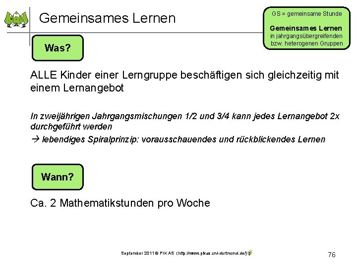 Gemeinsames Lernen GS = gemeinsame Stunde Gemeinsames Lernen in jahrgangsübergreifenden bzw. heterogenen Gruppen Was?