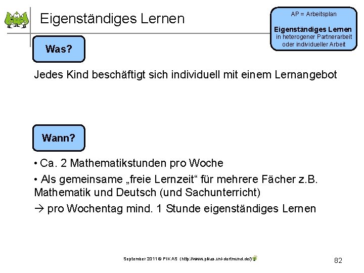 Eigenständiges Lernen AP = Arbeitsplan Eigenständiges Lernen in heterogener Partnerarbeit oder individueller Arbeit Was?