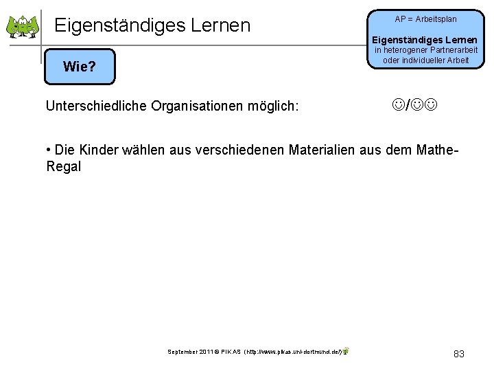Eigenständiges Lernen AP = Arbeitsplan Eigenständiges Lernen in heterogener Partnerarbeit oder individueller Arbeit Wie?