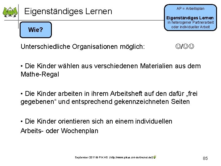 Eigenständiges Lernen AP = Arbeitsplan Eigenständiges Lernen in heterogener Partnerarbeit oder individueller Arbeit Wie?