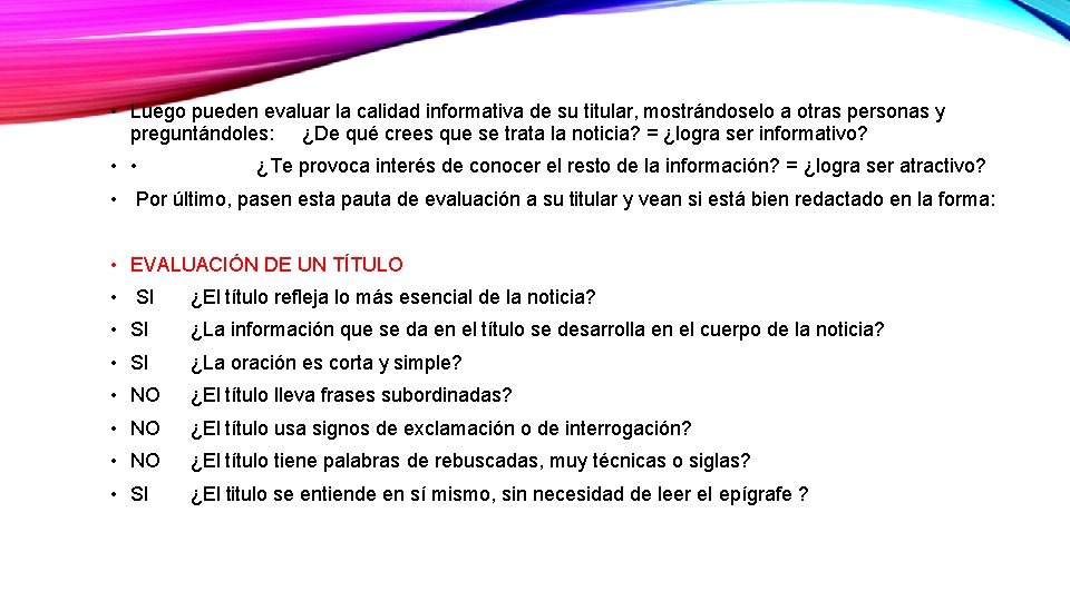  • Luego pueden evaluar la calidad informativa de su titular, mostrándoselo a otras