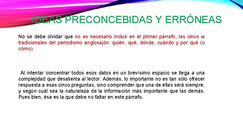 IDEAS PRECONCEBIDAS Y ERRÓNEAS No se debe olvidar que no es necesario incluir en