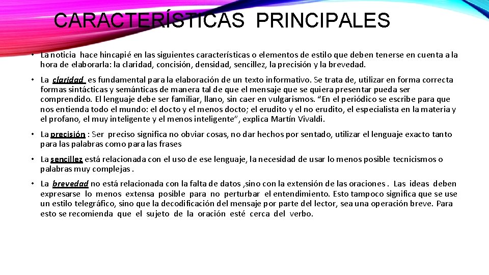 CARACTERÍSTICAS PRINCIPALES • La noticia hace hincapié en las siguientes características o elementos de